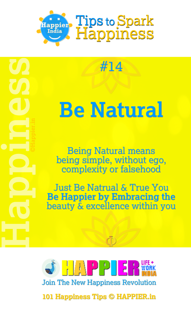 Be Natural | Happiness Tip#14 to Spark Permanent Happiness in Life & Work