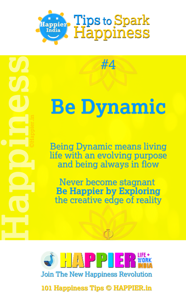 Be Dynamic | Happiness Tip#4 for Being Happier in Life & Work