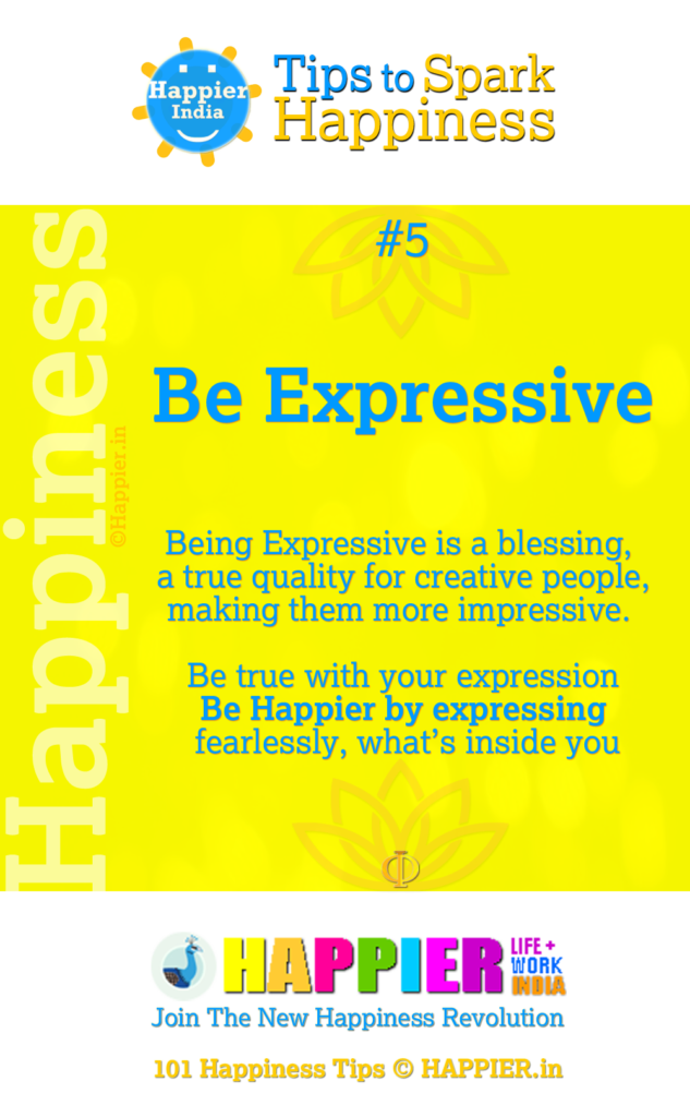 Be Expressive | Happiness Tip#5 for being Happier in life & work