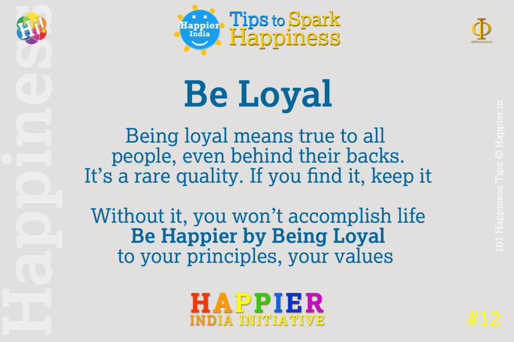 Be Loyal | 101 Happiness Tips to Spark Happiness in Life & Work