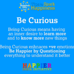Be Curious | Happiness Tip for Being Happier in Life & Work