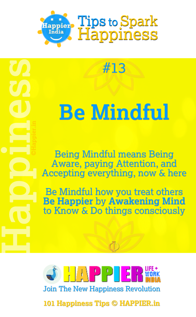 Be Mindful | Happiness Tip#13 to Spark Permanent Happiness in Life & Work