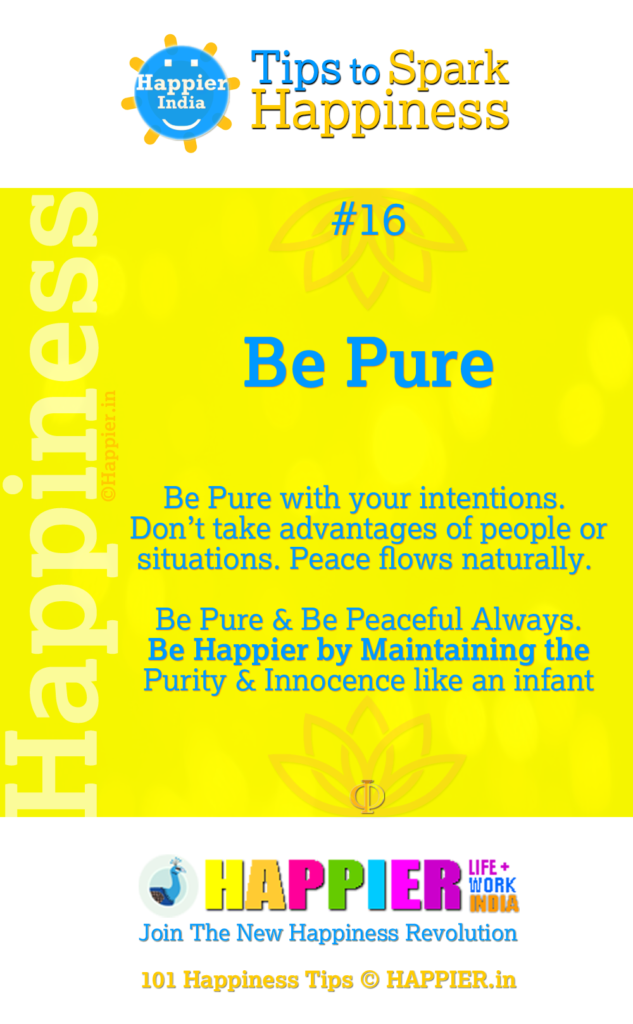 Be Pure | 101 Happiness Tips to Spark Permanent Happiness in Life & Work