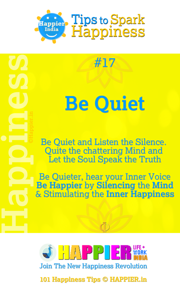 Be Quiet | 101 Happiness Tips to Spark Happiness in Life & Work