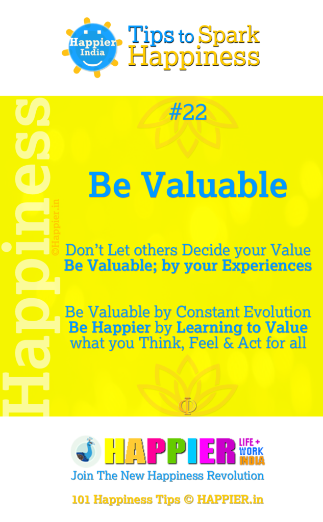 Be Valuable | 101 Happiness Tips to Spark Permanent Happiness in Life & Work