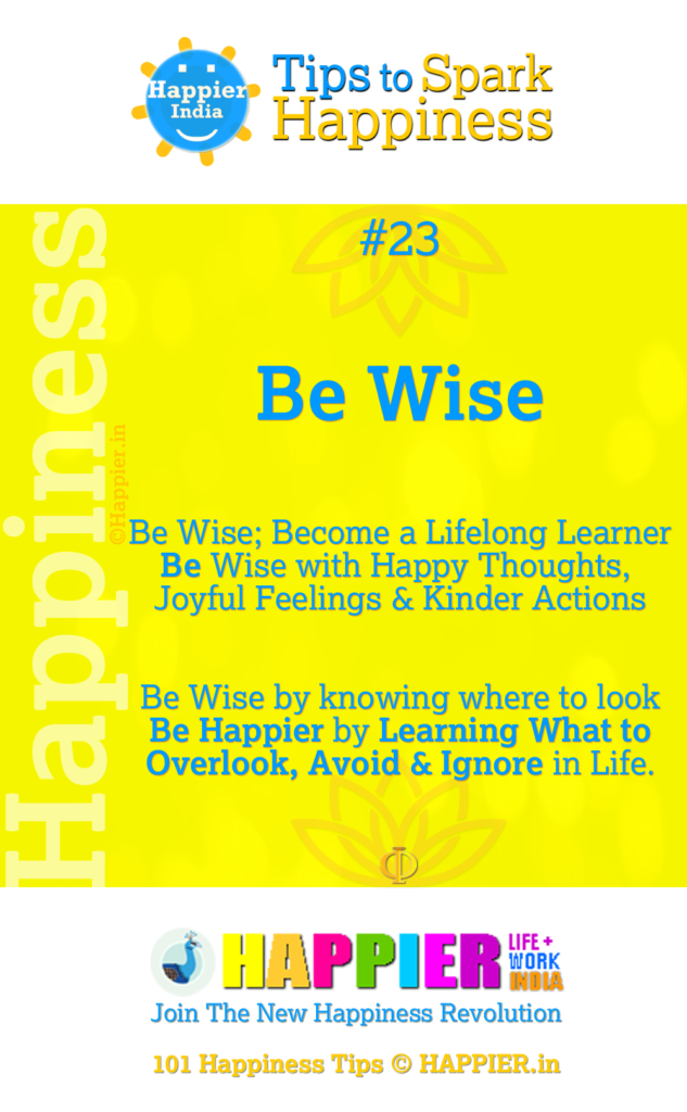 Be Wise | 101 Happiness Tips to Spark Happiness in Life & Work