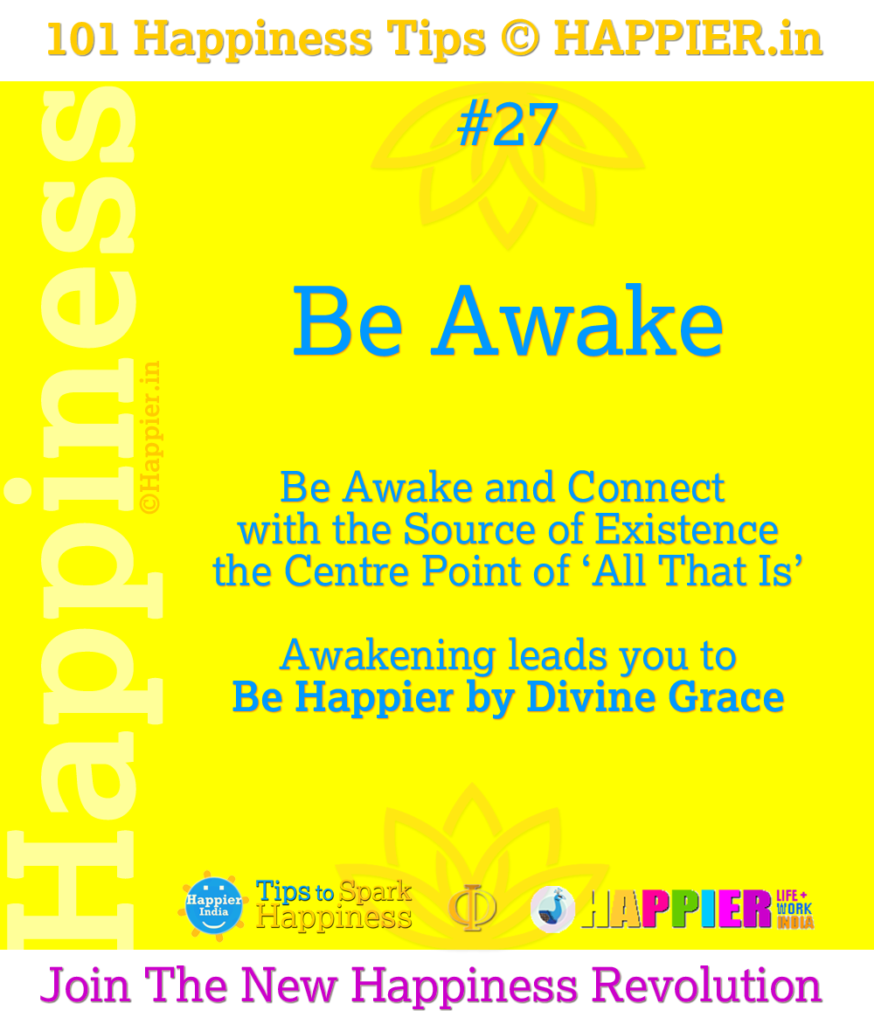 Be Awake | Happiness Tip#27 to Spark Happiness in Life & Work