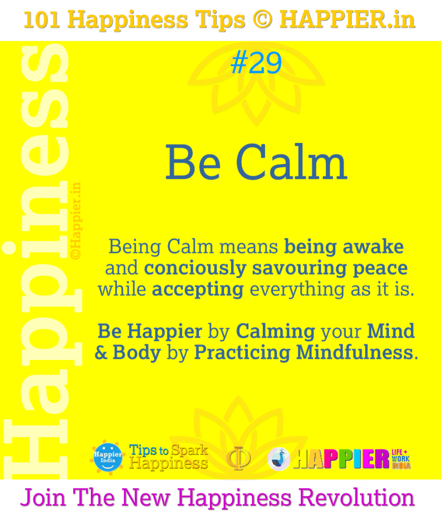 Be Calm | 101 Happiness Tips to Spark Permanent Happiness in Life & Work 