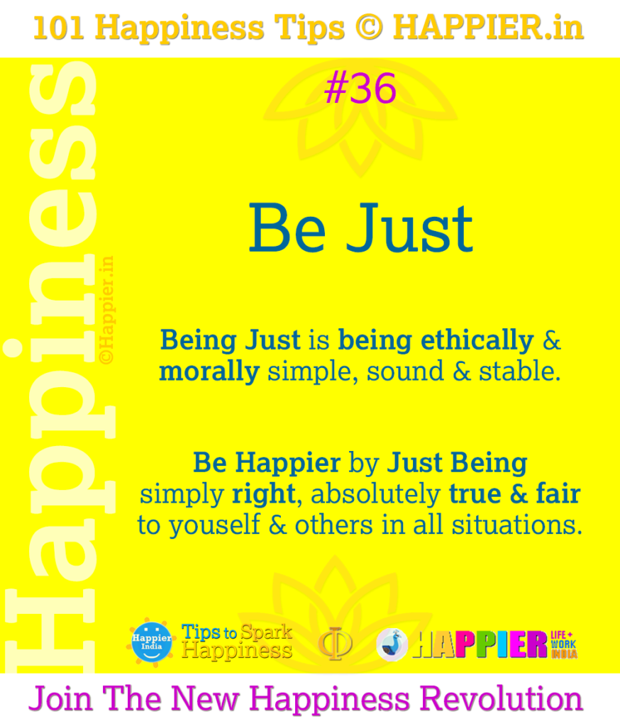 Be Just | 101 Happiness Tips to Spark Permanent Happiness In Life & Work