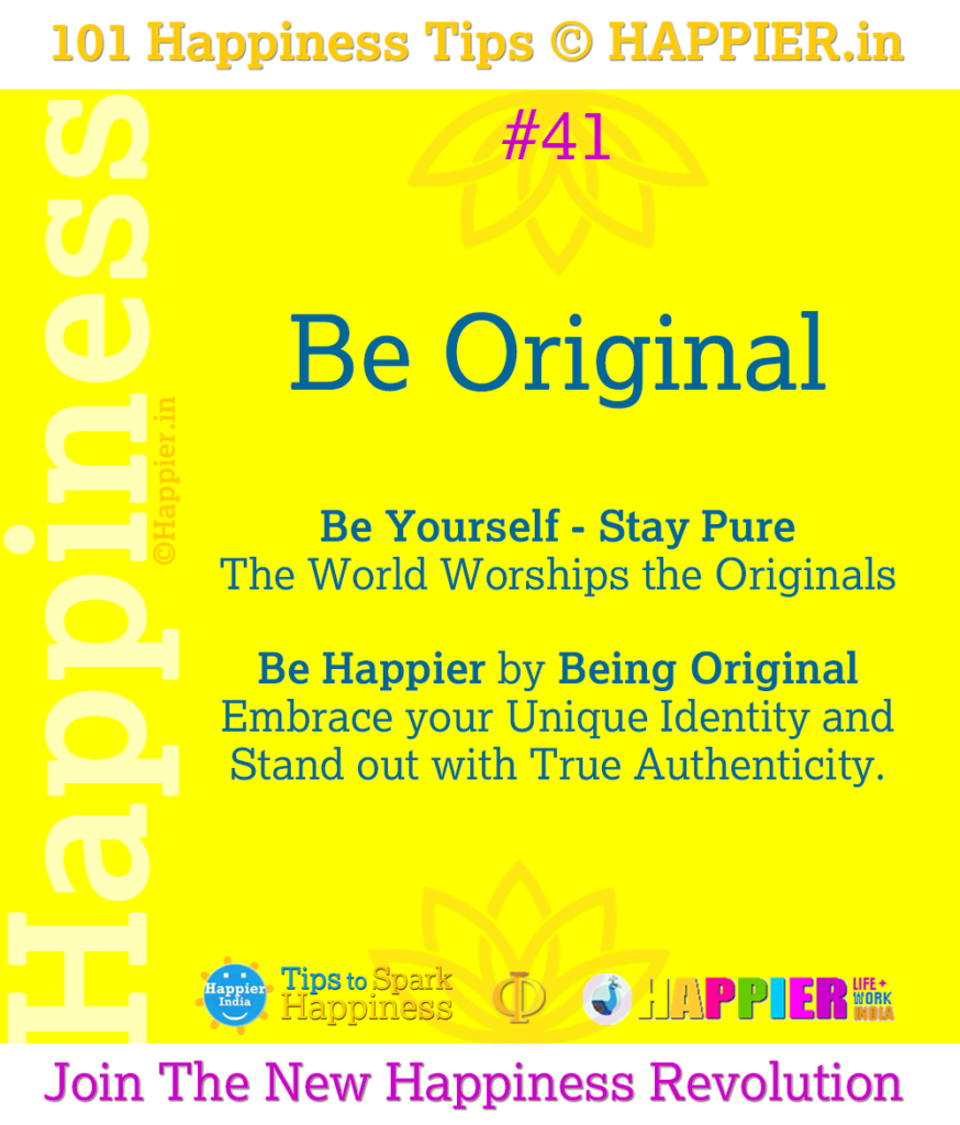 Be Original \ 101 Happiness Tips to Spark Permanent Happiness in Life & Work