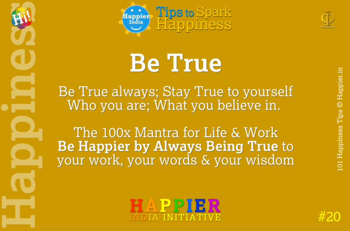Be True | Happiness Tip#19 to Spark Permanent Happiness in Life & Work