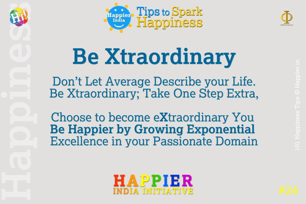 Be Xtraordinary | Happiness Tip#24 to Spark Permanent Happiness in Life & Work