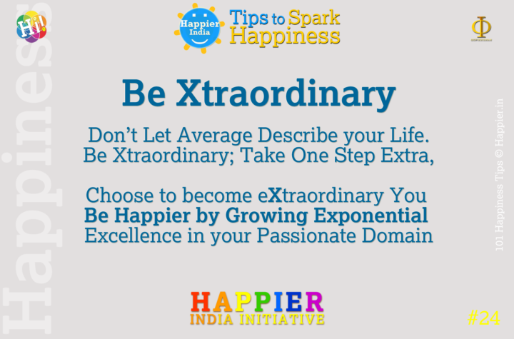 Be Xtraordinary | Happiness Tip#24 to Spark Permanent Happiness in Life & Work