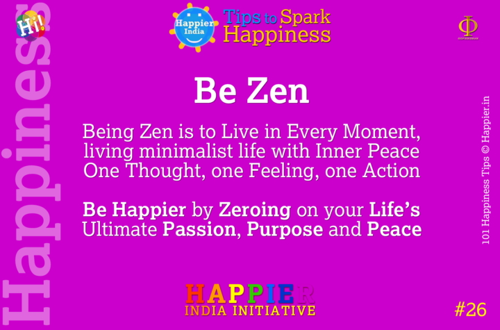 Be Zen | Happiness Tip#26 to Spark Permanent Happiness in Life & Work