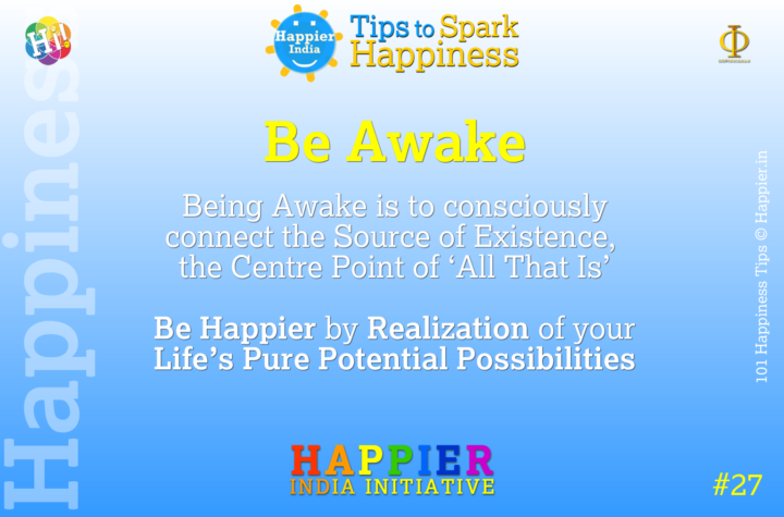 Be Awake | Happiness Tip#27 to Spark Happiness in Life & Work