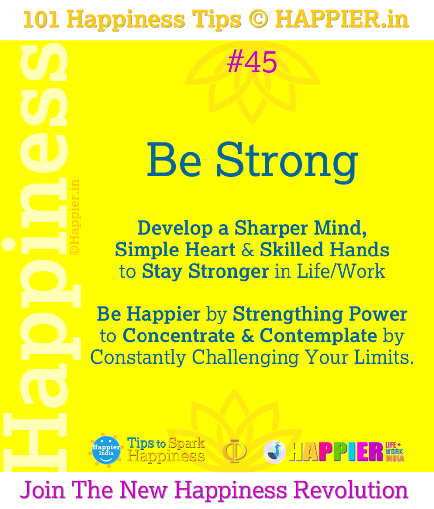 Be Strong | 101 Happiness Tips to Spark Permanent Happiness in Life & Work