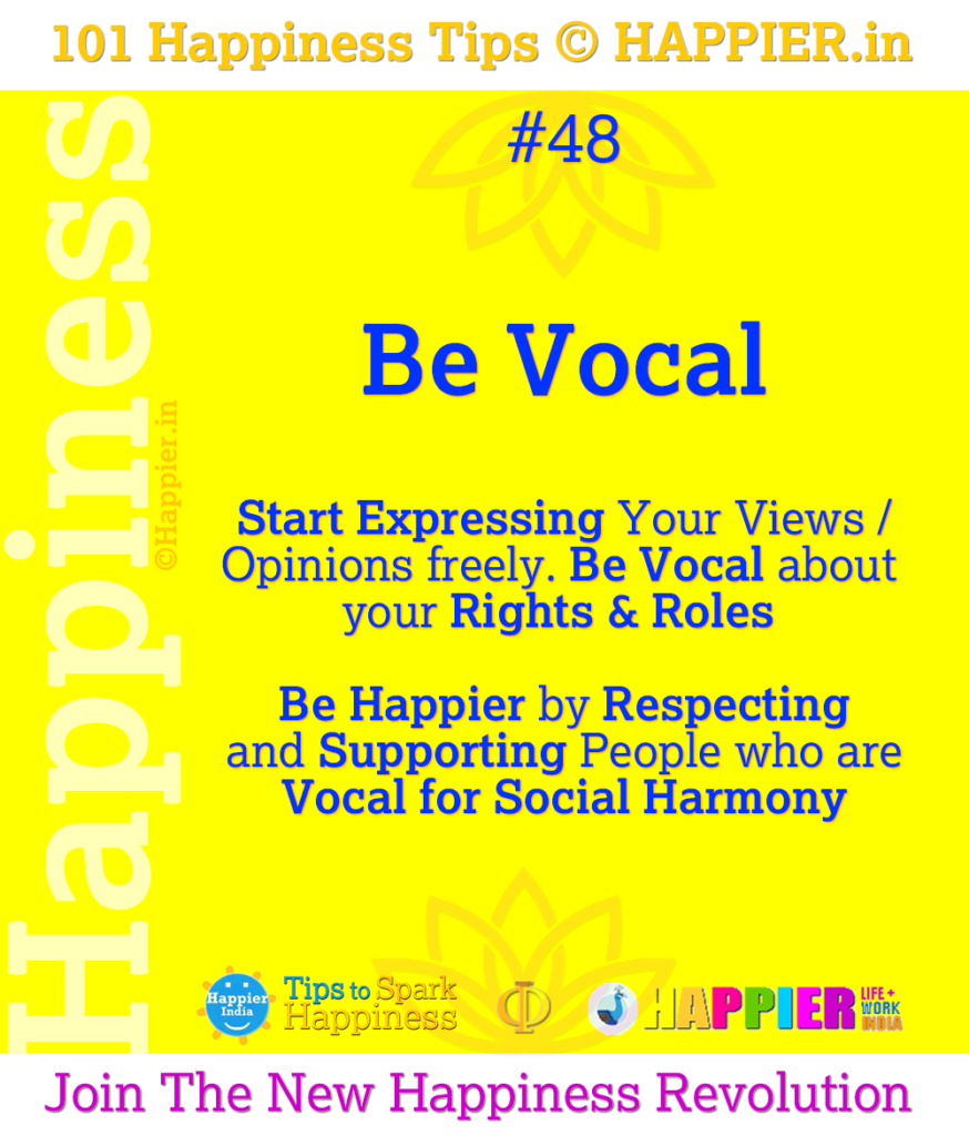 Be Vocal | 101 Happiness Tips to Spark Permanent Happiness in Life & Work