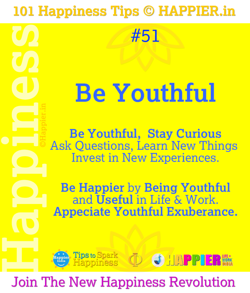 Be Youthful | 101 Happiness Tips to Spark Permanent Happiness in Life & Work
