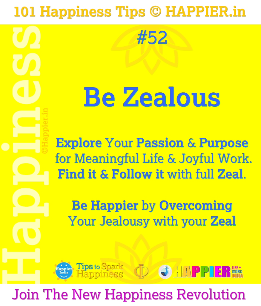 Be Zealous | 101 Happiness Tips to Spark Permanent Happiness in Life & Work