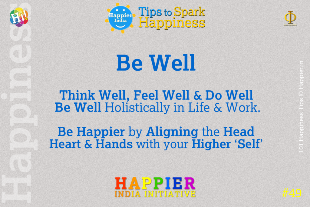 Be Well | Happiness Tip #49 to Spark Permanent Happiness in Life & Work