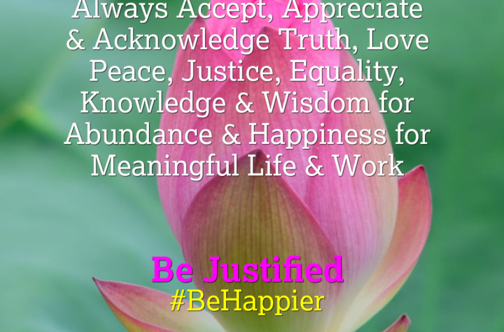 Be Justified | Happiness Tip#62 to Spark Permanent Happiness in Life & Work.