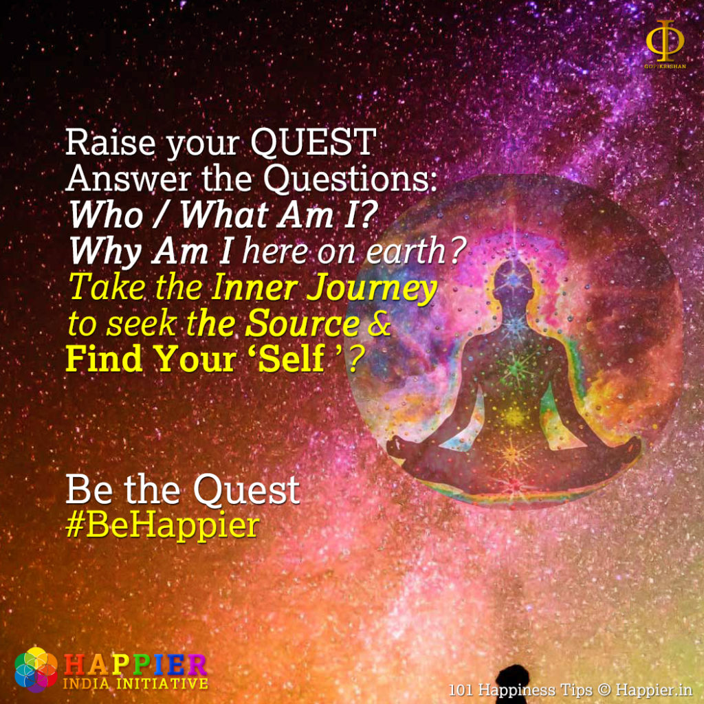 Be the Quest | Happiness Tip#69 to Spark Permanent Happiness in Life and work. Know and learn more at HAPPIER INDIA