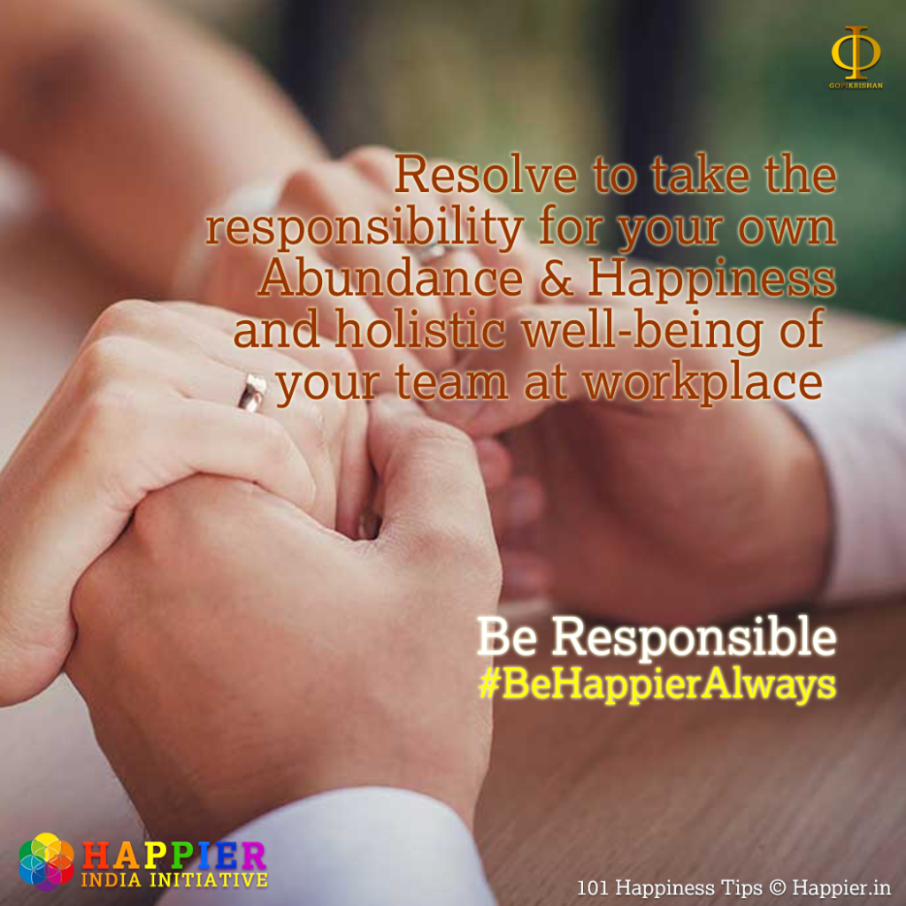 Be Responsible | Happiness Tip#70 to Spark Permanent Happiness in Life and work. Know and learn more at HAPPIER INDIA