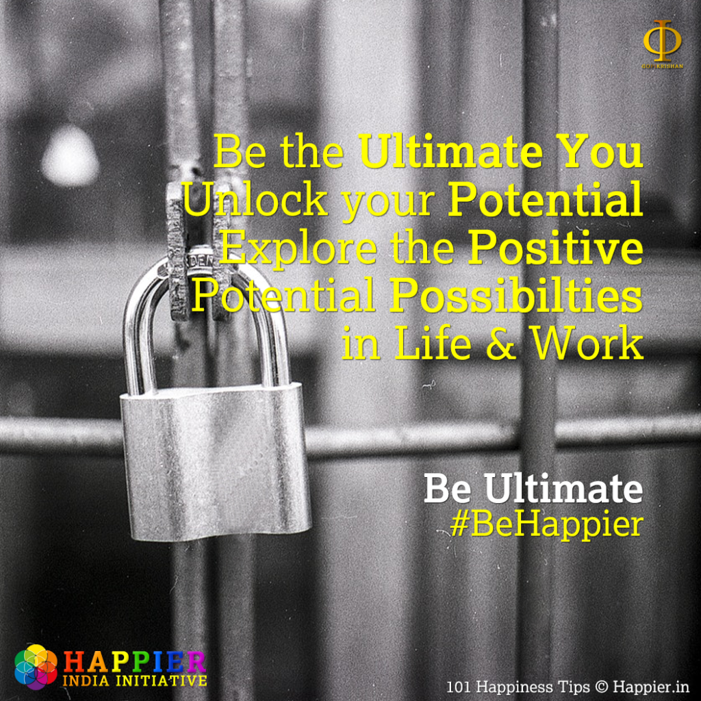 Be Ultimate | Happiness Tip#73 to Spark Permanent Happiness in Life & Work. Know and Learn more at HAPPIER INDIA