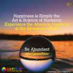 Be Abundant | Be A Happion at Happier.in