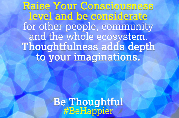 Be Thoughtful | Happiness Tip#72 to Spark Permanent Happiness in Life and work. Know and learn more at HAPPIER INDIA