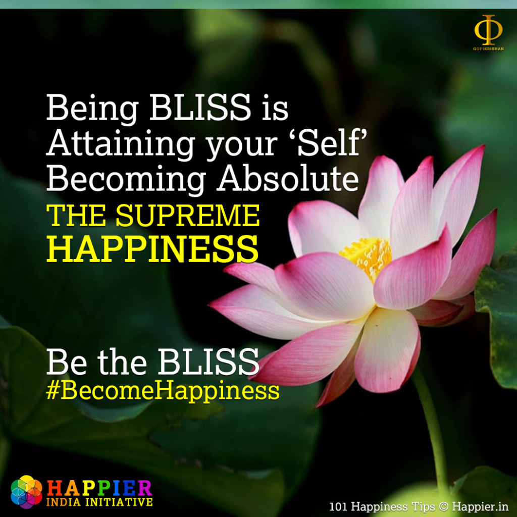 Be the BLISS | Happiness Tip#80 to Spark Permanent Happiness in Life & Work. Know more about Being Bliss at HAPPIER INDIA