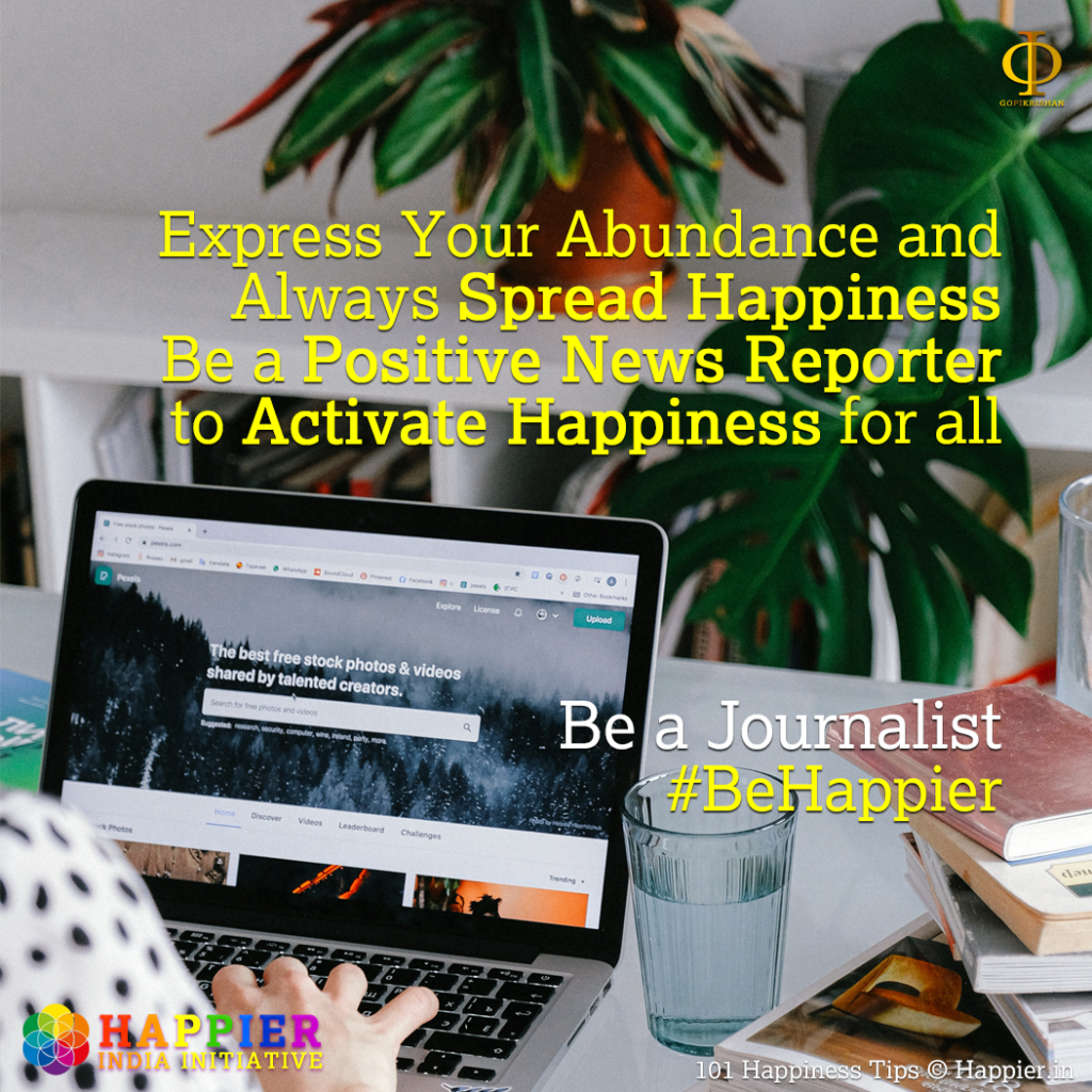 Be a Happy Journalist | 101 Happiness Tips to Spark Permanent Happiness in Life & Work
