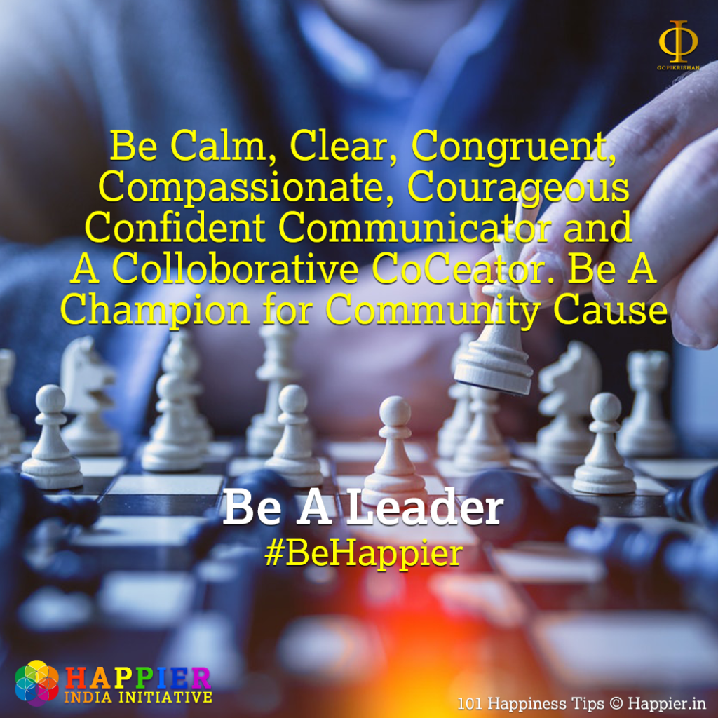 Be a Leader | Happiness Tip #90 to Spark Permanent Happiness in Life & work. Know & Learn more at HAPPIER INDIA.