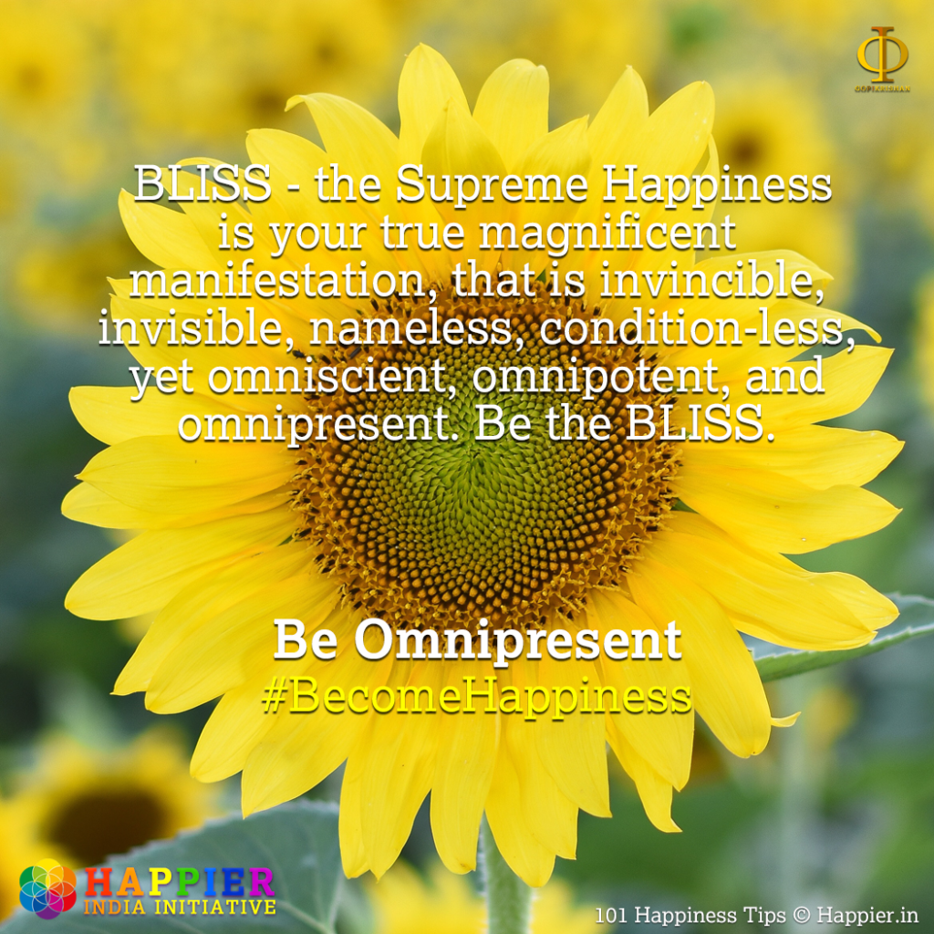 Be Omnipresent | 101 Happiness Tips to Spark Permanent Happiness in Life & Work
