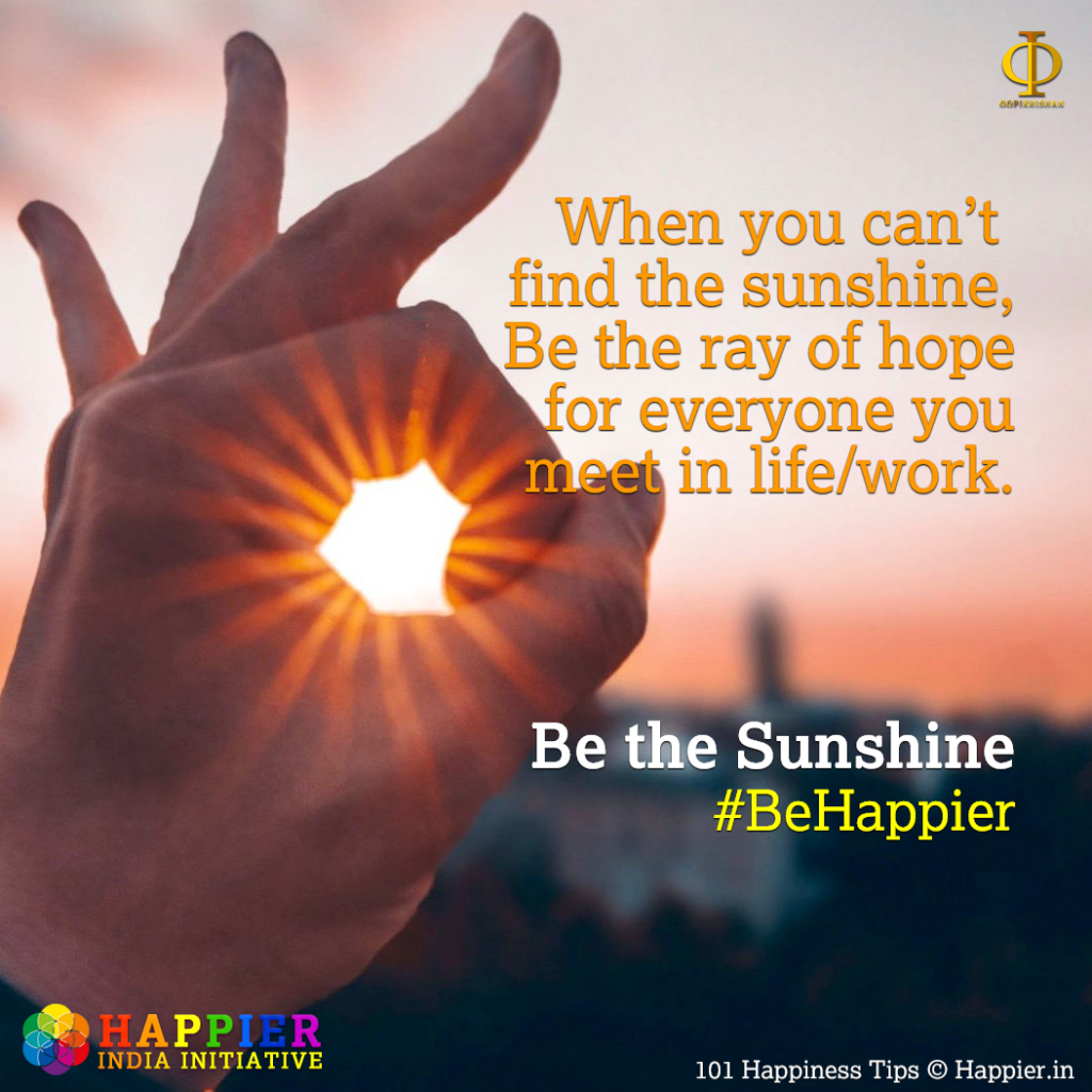 Be the Sunshine | Happiness Tip #97 to Spark Happiness in Someone's life. Know and Learn more at HAPPIER INDIA