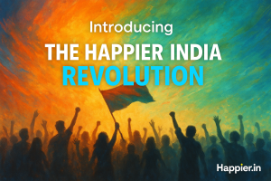 Happier India Revolution: Redefine Happiness, Become a Catalyst